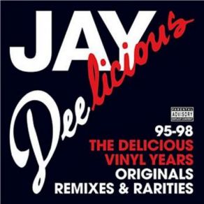 Jay Deelicious: The Delicious Vinyl Years 95 - 98 (CD1)  album cover