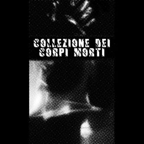 Collezione Dei Corpi Morti album cover
