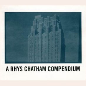 A Rhys Chatham Compendium album cover