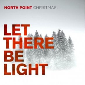 North Point Christmas: Let There Be Light album cover