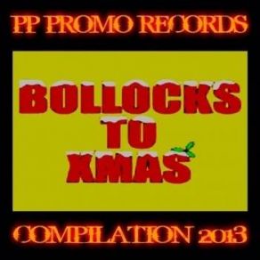 PP Promo Records Bollocks To Xmas Compilation 2013 (CD1) album cover