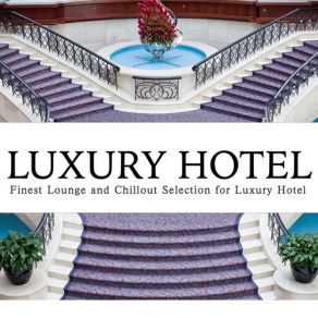 Luxury Hotel Lounge (Finest Lounge And Chillout Selection For Luxury Hotel) album cover