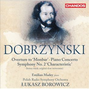 Dobrzynski  Piano Concerto, Symphony No. 2  Emilian Madey, Lukasz Borowicz (CD2) album cover