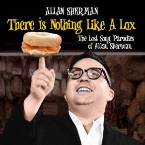 There Is Nothing Like A Lox - The Lost Song Parodies Of Allan Sherman album cover