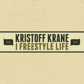 I Freestyle Life 2013 album cover