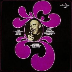 The Legendary Cyril Davies With Alexis Korner's Breakdown Group And The Roundhouse Jug Four album cover