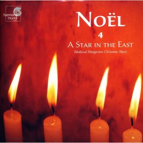 Noël: Carols & Chants For Christmas. CD4 A Star In The East: Medieval Hungarian Christmas Music album cover