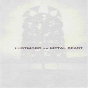 Lustmord Vs Metal Beast album cover