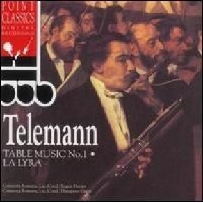 Telemann - Table Music (Tafelmusik) No. 1, Suite 'La Lyra' (Camerata Romana) album cover