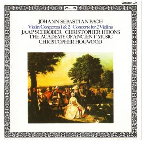 Bach - Violin Concertos 1 & 2, Concerto For 2 Violins / J. Schroder, Ch. Hirons, Academy Of Ancient Music (Ch. Hogwood) album cover