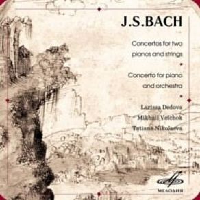 J. S. Bach. Concertos For Two Pianos And String. Concerto For Piano And Orchestra. Piano Larissa Dedova, Mikhail Volchok, Tatiano Nikolaeva album cover