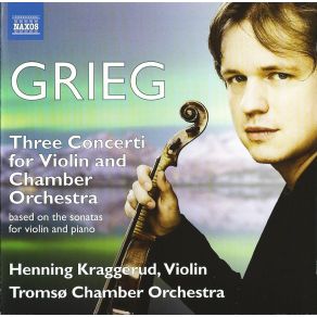 Grieg, Kraggerud-Lund  Violin Concertos Based On The Sonatas  Henning Kraggerud album cover