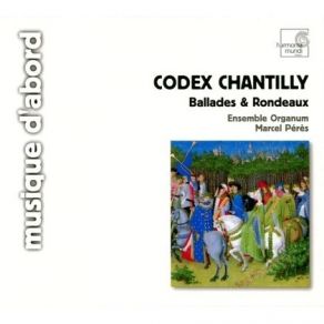Codex Chantilly - Ballades Et Rondeaux - Ens. Organum album cover