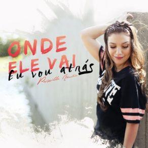 Onde Ele Vai, Eu Vou Atrás (Single) album cover