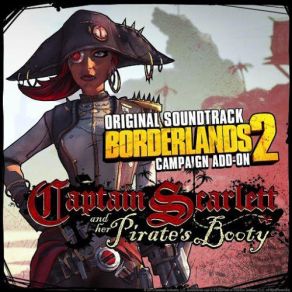Borderlands 2- Captain Scarlett And Her Pirate's Booty album cover