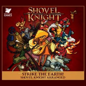 Strike The Earth! Shovel Knight Arranged (Original Soundtrack) album cover