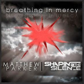 Breathing In Mercy - With Shaping The Silence (Single) album cover