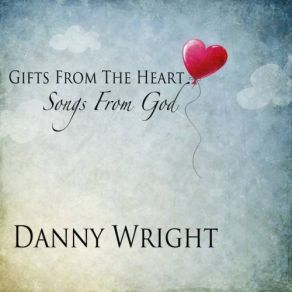 Gifts From The Heart, Songs From God album cover