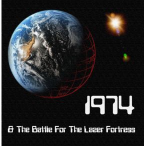 1974 & The Battle For The Lazer Fortress album cover