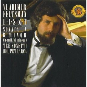 Liszt. Sonata In B Minor, Tre Sonetti Del Petrarca. Vladimir Feltsman album cover
