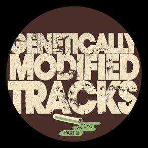 Genetically Modified Tracks Pt II album cover