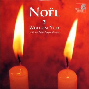 Noël: Carols & Chants For Christmas. CD2 Wolcum Yule: Celtic And British Songs And Carols album cover