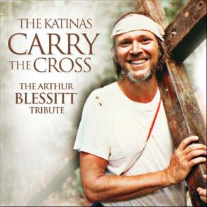 Carry The Cross (The Arthur Blessitt Tribute) album cover