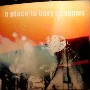 A Place To Bury Strangers album cover
