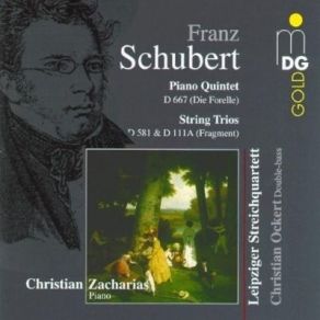 Schubert - Piano Quintet D667, String Trios D581 & D111a - Ch. Zacharias, Leipzig Quartet album cover