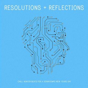 Resolutions And Reflections - Chill Winter Beats For A Downtempo New Years Day album cover