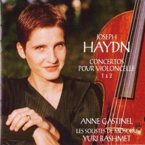 Haydn - Concertos Pour Violoncelle № 1 & 2 (Anne Gastinel & Les Solistes De Moscov) album cover