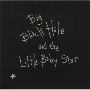Big Black Hole And The Little Baby Star album cover
