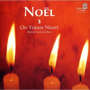 Noël: Carols & Chants For Christmas. CD3 On Yoolis Night: Medieval Carols And Motets album cover