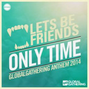 Only Time (Global Gathering Anthem 2014) (Single) album cover