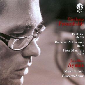 Frescobaldi - Fantasie; Ricercari & Canzoni; Fiori Musicali (CD1) album cover