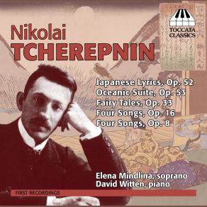 N. Tcherepnin: Japanese Lyrics, Oceanic Suite, & Fairy Tales album cover