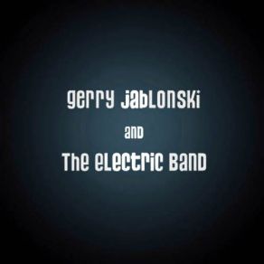 Gerry Jablonski And The Electric Band album cover