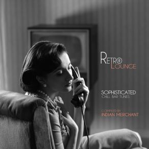 Retro Lounge (Sophisticated Chill Bar Tunes) [Complied By Indian Merchant] album cover