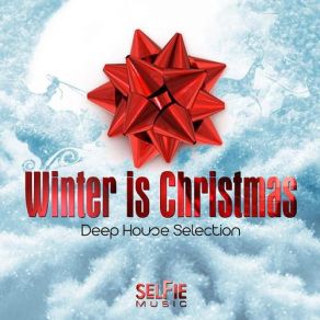 Winter Is Christmas - Deep House Selection album cover