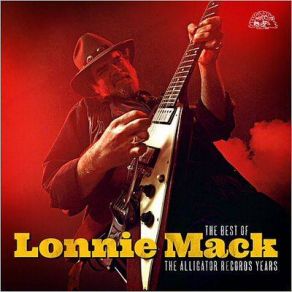 The Best Of Lonnie Mack: The Alligator Records Years album cover