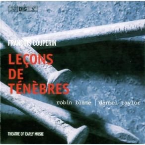 Couperin - Lecons De Tenebres, Magnificat (Robin Blaze, Daniel Taylor, Theatre Of Early Music) album cover