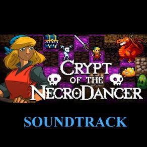 Crypt Of The Necrodancer (Original Soundtrack) album cover