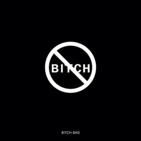 Bitch Bad (Single) album cover