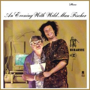 An Evening With Wild Man Fischer (CD1) album cover