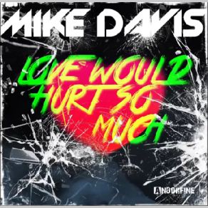 Love Would Hurt So Much (Radio Edit) (Single) album cover