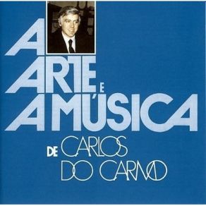 Carlos Do Carmo - A Arte E A Musica De Carlos Do Carmo album cover