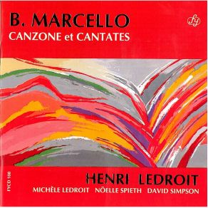 Benedetto Marcello - Canzone Et Cantates (Henri Ledroit, Michele Ledroit, Noelle Spieth, David Simpson) album cover