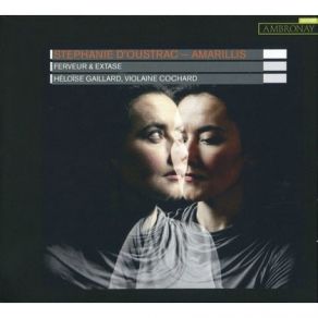 Stephanie D'Oustrac, Amarillis - Ferveur & Extase album cover