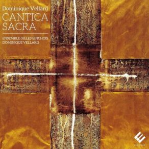 Dominique Vellard - Cantica Sacra. Compositions 2004-2013 (CD1) album cover