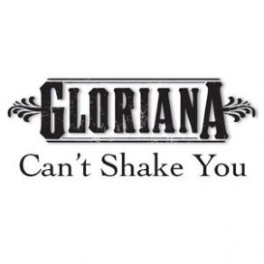 Can'T Shake You Gloriana (Single) album cover